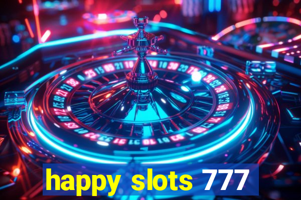 happy slots 777